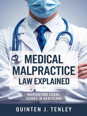 cover image of Medical Malpractice Law Explained